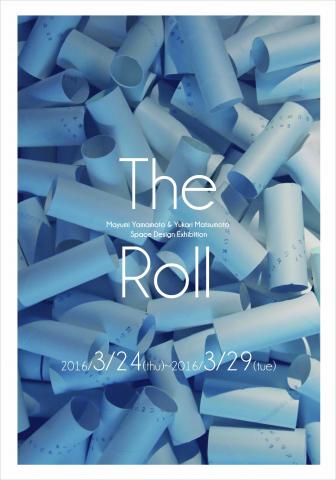 The Roll -Space Design Exhibition-