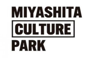 MIYASHITA CULTURE PARK ～NEW STAGE～